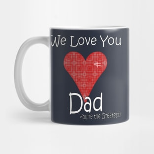 We Love you Dad - Father Mug